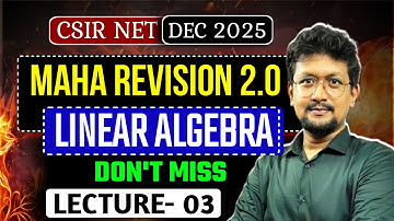 🔥Important Question Revision | Linear Algebra MAHA Revision 2.O | LEC 03 | Target  CSIR NET DEC 2025