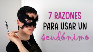 7 razones para usar seudónimo