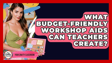 What Budget-friendly Workshop Aids Can Teachers Create? - Your Crafty Classroom