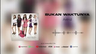 Astrid - Bukan Waktunya (Official Audio)