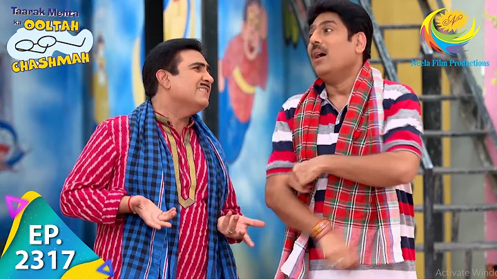 Taarak Mehta Ka Ooltah Chashmah - Episode 2317 - Full Episode