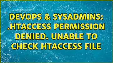 DevOps & SysAdmins: .htaccess Permission denied. Unable to check htaccess file (7 Solutions!!)