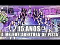 ELA ARRASOU NA PISTA DE DANÇA  I A MELHOR ABERTURA DE PISTA I 15 ANOS DA LETÍCIA