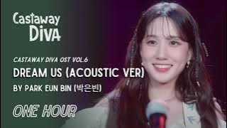 Dream Us (Acoustic Ver) by PARK EUN BIN(박은빈) | CASTAWAY DIVA OST Vol.6 | One Hour Loop | Grugroove🎶