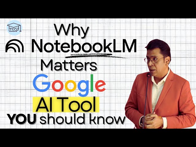Why NotebookLM Matters: The Google AI Tool You Should Know