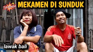 MEKAMEN DI SUNDUK//LAWAK BALI
