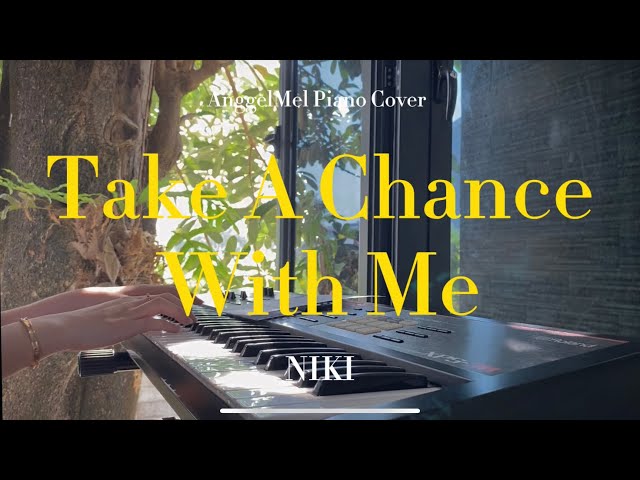 Take A Chance With Me - NIKI (Piano Cover) with Lyrics by AnggelMel class=
