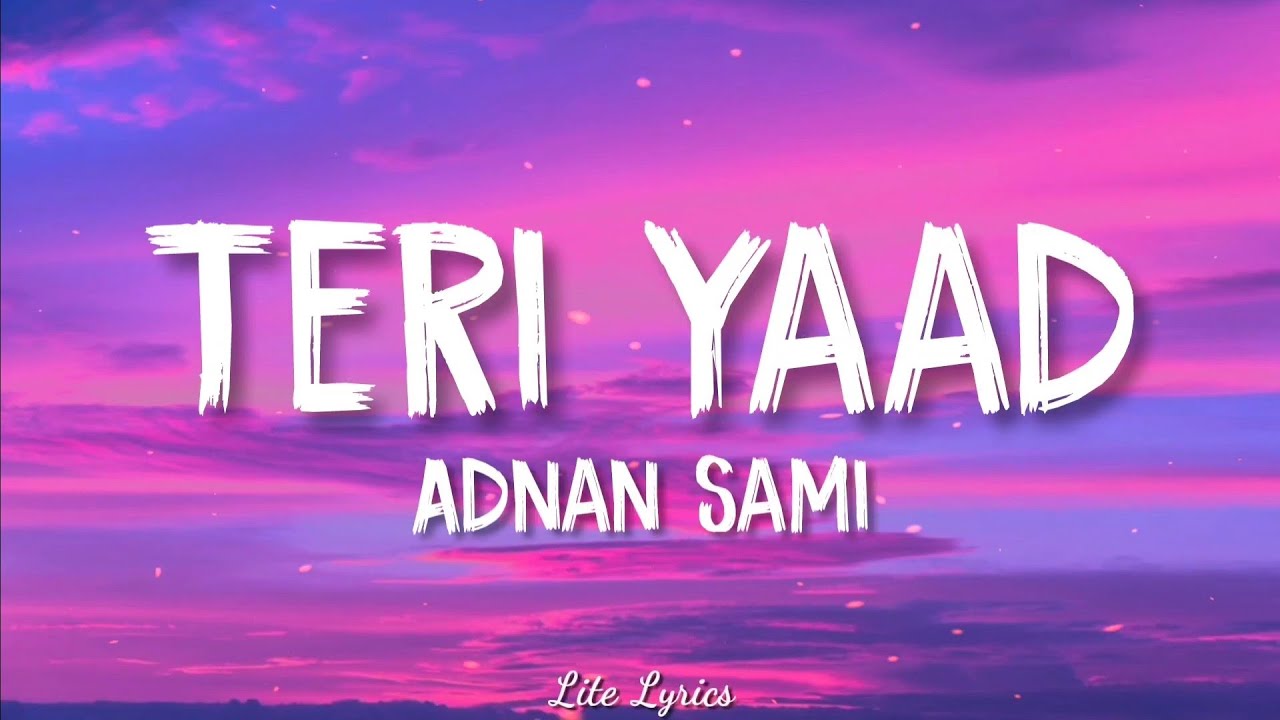 Teri Yaad (LYRICS) - Adnan Sami - YouTube