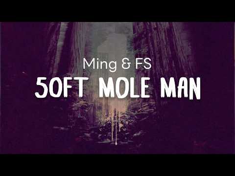 Ming & FS - 50ft Mole Man