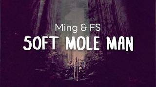 Ming & FS - 50ft Mole Man