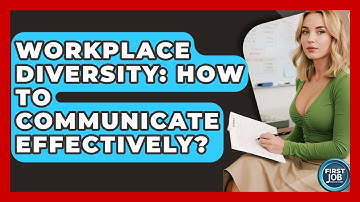 Workplace Diversity: How To Communicate Effectively? - First Job Success Guide