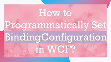 How to Programmatically Set BindingConfiguration in WCF?
