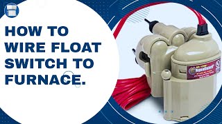 how to wire float switch to furnace and condensate pump to furnace or airhandler