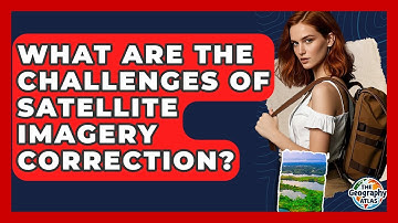 What Are The Challenges Of Satellite Imagery Correction? - The Geography Atlas