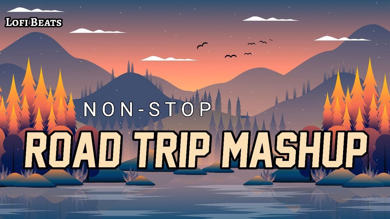 non stop road trip mashup