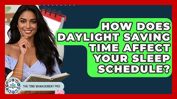 How Does Daylight Saving Time Affect Your Sleep Schedule? - The Time Management Pro