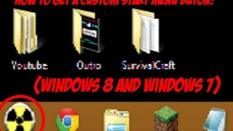 HOW TO GET A CUSTOM WINDOWS START BUTTON (WINDOWS 7 & WINDOWS 8)