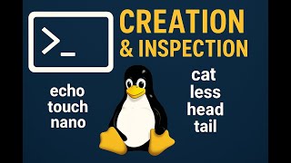 Unix Command Line: Creation and Inspection with echo, touch, nano, cat, less, head, tail, grep