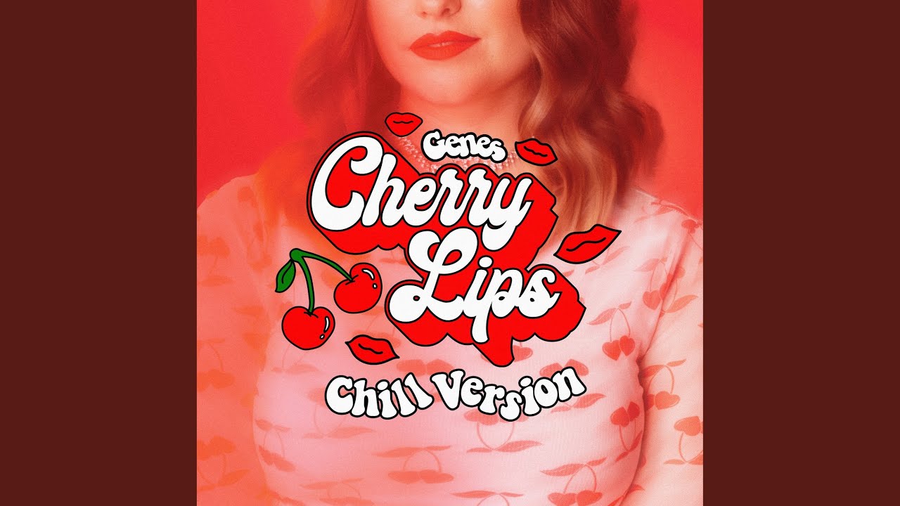 Watch Cherry Lips (Chill Version) on YouTube Watch Cherry Lips (Chill Version) on YouTube