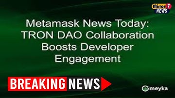 MetaMask-TRON-partnerschap zorgt voor een nieuwe golf van wereldwijd Web3-momentum