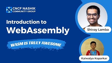 Introduction to WebAssembly | CNCF Nashik - ft. Shivay Lamba and Kaiwalya Koparkar