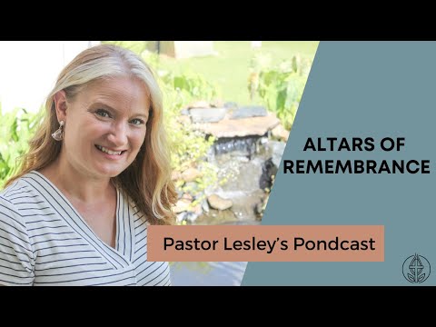 Gratitude: Altars of Remembrance - Pastor Lesley's Pondcast