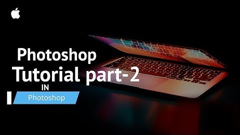 Adobe Photoshop in Just 30 minutes | Complete Photoshop Tutorial part-2 in Bangla