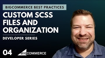 Custom CSS Files and Organization - BigCommerce Developer Best Practices Series