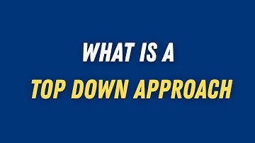What is a top down approach