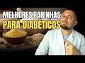 As 5 Melhores Farinhas para Diabéticos