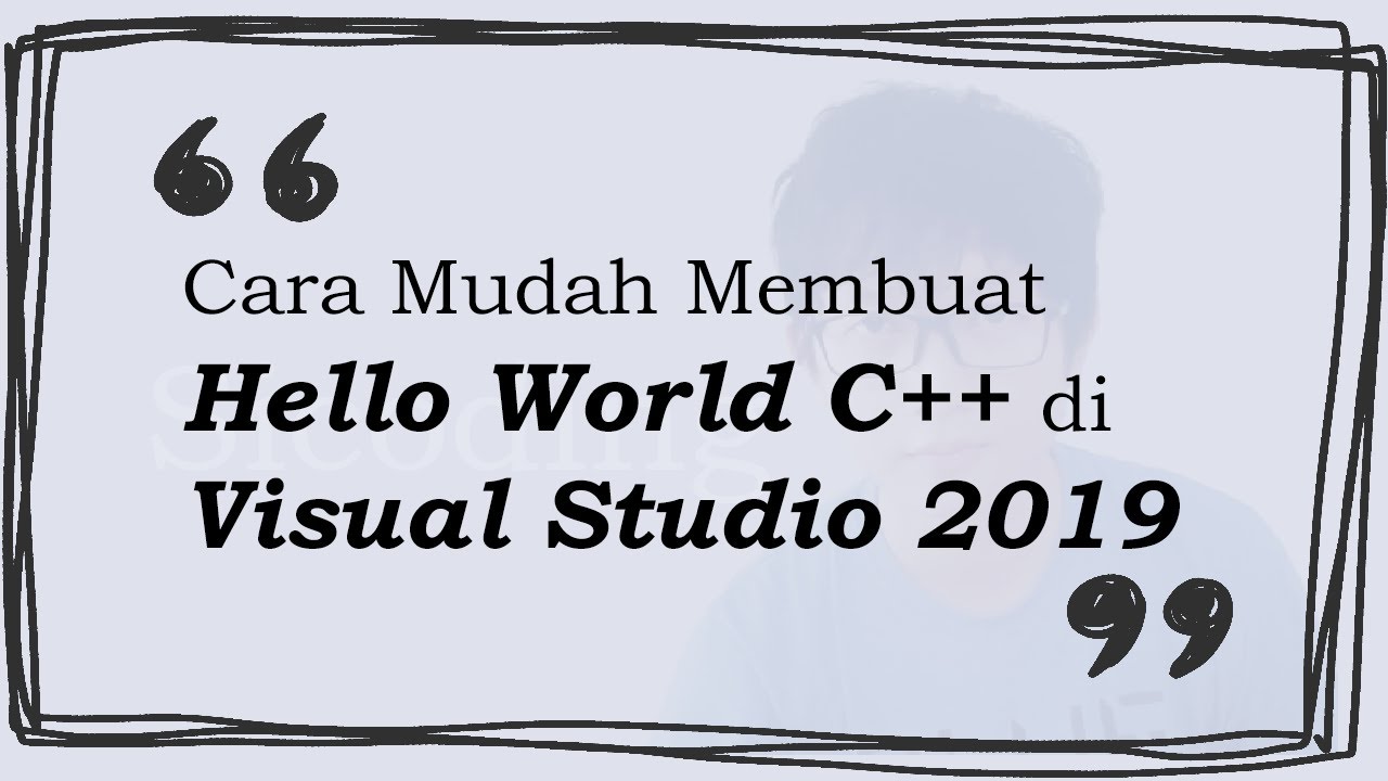 Sapa Dunia dengan C++! Tutorial Mudah Membuat Hello World di Visual ...