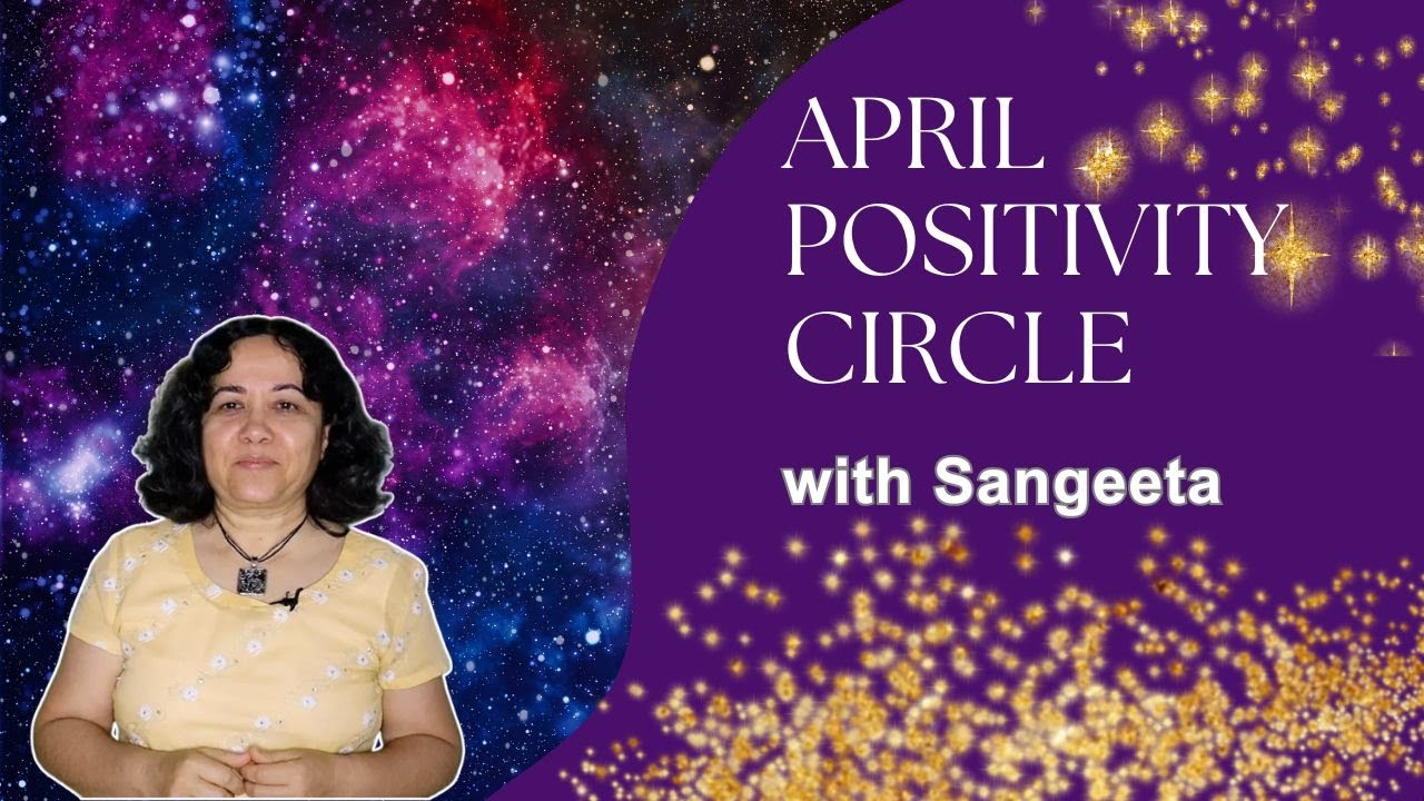 April Positivity Circle with Sangeeta!