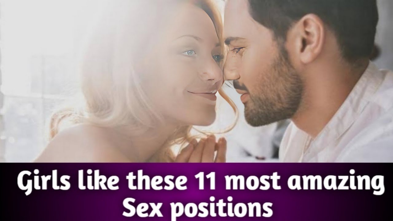 Girls Like These Most Amazing Sex Positions 10 Sex Position To Help