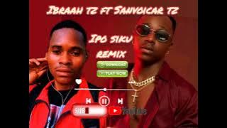 Ibraah tz ft Sanvoicar tz IPO siku remix 
