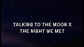 Talking to the moon x the night we met (lyrics) [tik tok version]