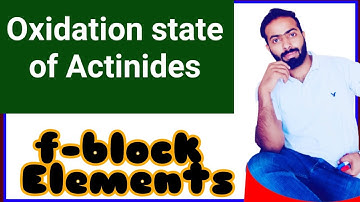 Oxidation state of actinides || Oxidation number of actinides || actinides || f-block elements