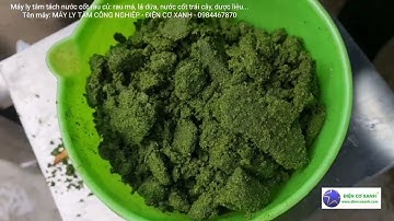 Máy ly tâm vắt nước cốt rau má, lá dứa, củ quả...(đã xay nhiễn) - Điện Cơ Xanh - 0984467870