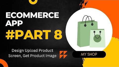 E-commerce app using firestore | Part 8 | Design Upload Screen Get Images from Gallery