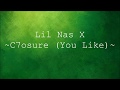 Lil Nas X - C7osure (You Like) [Lyrics]