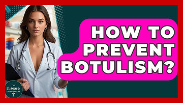 How To Prevent Botulism? - The Disease Encyclopedia
