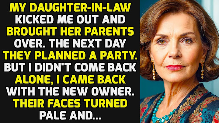 My Daughter-in-law Kicked Me Out And Brought Her Parents. But I Came Back With A House Buyer STORIES