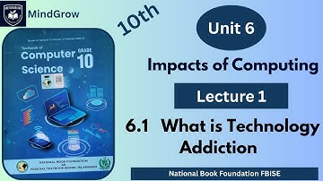 Unit 6 | Impacts of Computing | 6.1 What is Technology addiction Class 10th Computer  FBISE | NBF
