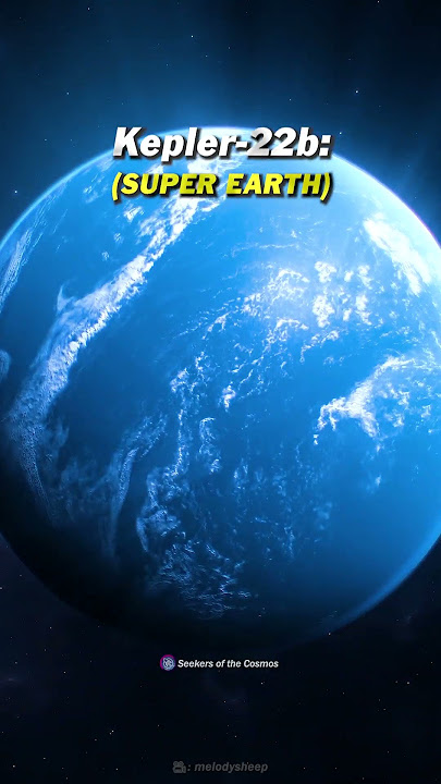 Earth vs. Super Earth | Meet Kepler-22b: A Potential Earth 2