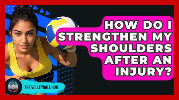 How Do I Strengthen My Shoulders After An Injury? - The Volleyball Hub