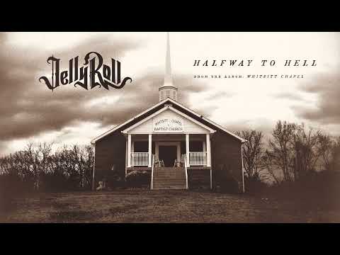 Jelly Roll – Halfway To Hell (Official Audio)