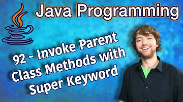 Java Programming Tutorial 92 - Invoke Parent Class Methods with Super Keyword