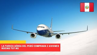 La Fuerza Aérea del Perú comprará 2 aviones Boeing 737NG #peru