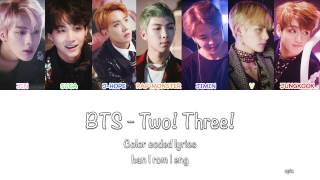 BTS (방탄소년단) - Two! Three! (둘! 셋! 그래도 좋은 날이 더 많기를)  [Color Coded Han|Rom|Eng Lyrics]