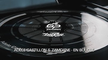 GP Explorer, Adèle Castillon, Zamdane - En boucle (Visualizer)