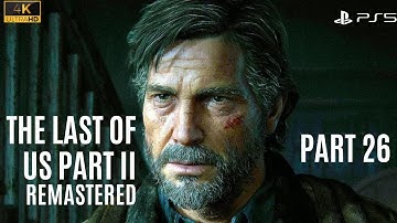 THE LAST OF US 2  REMASTERED Gameplay Walkthrough Part 26 [4K  60FPS PS5] - No Commentary